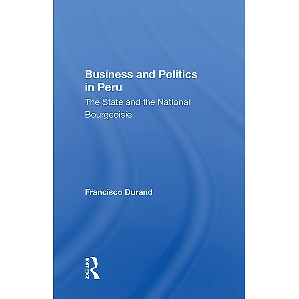 Business And Politics In Peru, Francisco Durand