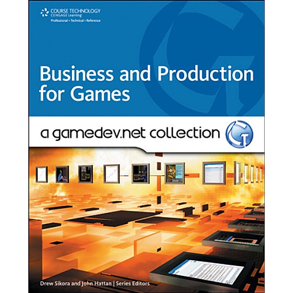 Business and Production: A GameDev.net Collection, John Hattan, Drew Sikora