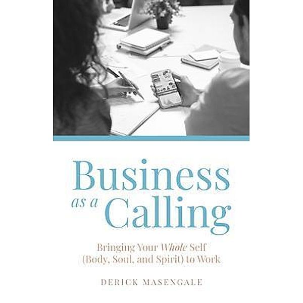 Business as a Calling, Derick Masengale