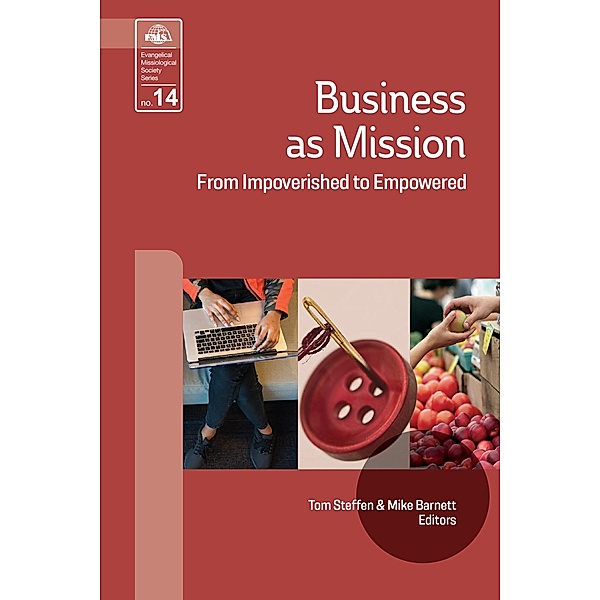 Business As Mission: / Evangelical Missiological Society Series Bd.14