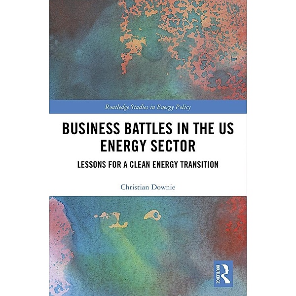 Business Battles in the US Energy Sector, Christian Downie