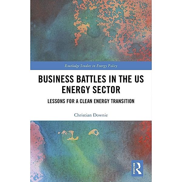 Business Battles in the US Energy Sector, Christian Downie