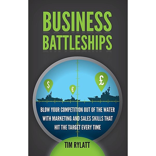 Business Battleships / Ecademy Press, Tim Rylatt