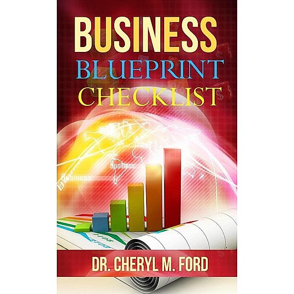Business Blueprint Checklist: Three Easy Steps for Business Development, Cheryl M. Ford