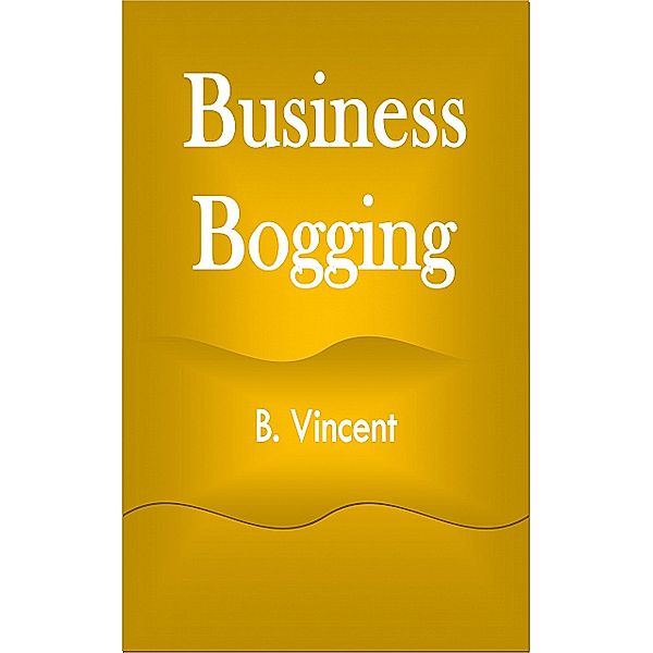 Business Bogging, B. Vincent