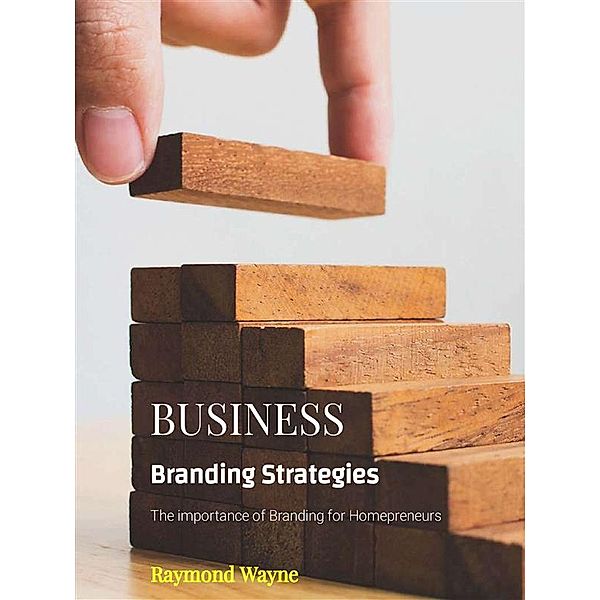 Business Branding Strategies, Raymond Wayne