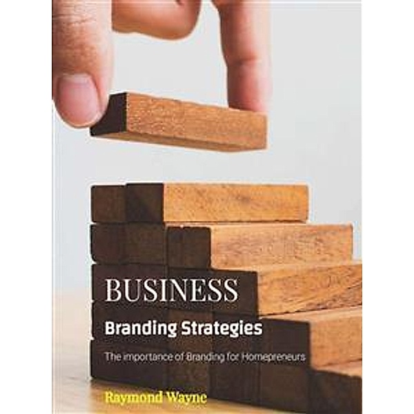 Business Branding Strategies, Raymond Wayne