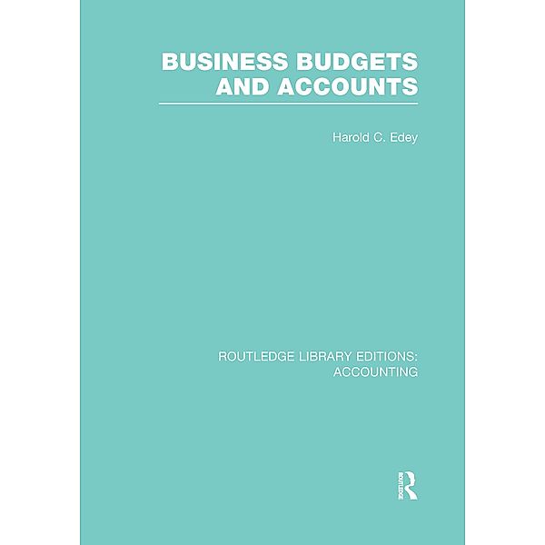 Business Budgets and Accounts (RLE Accounting), Harold Edey