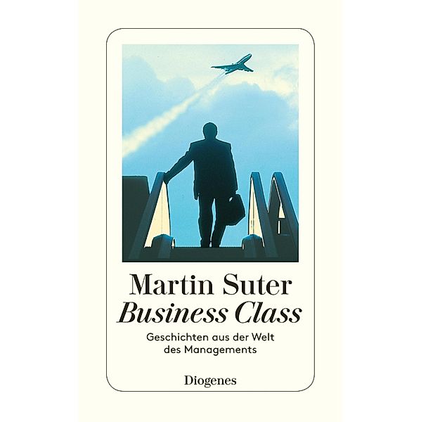 Business Class / Business Class (Martin Suter) Bd.1, Martin Suter