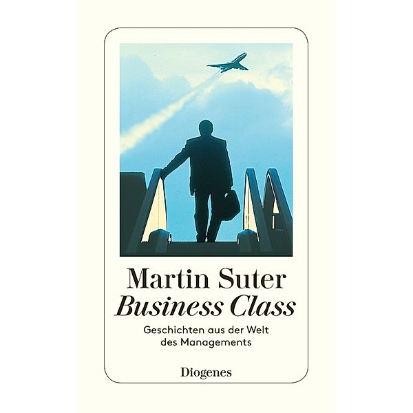 Business Class, Geschichten aus der Welt des Managements, Martin Suter