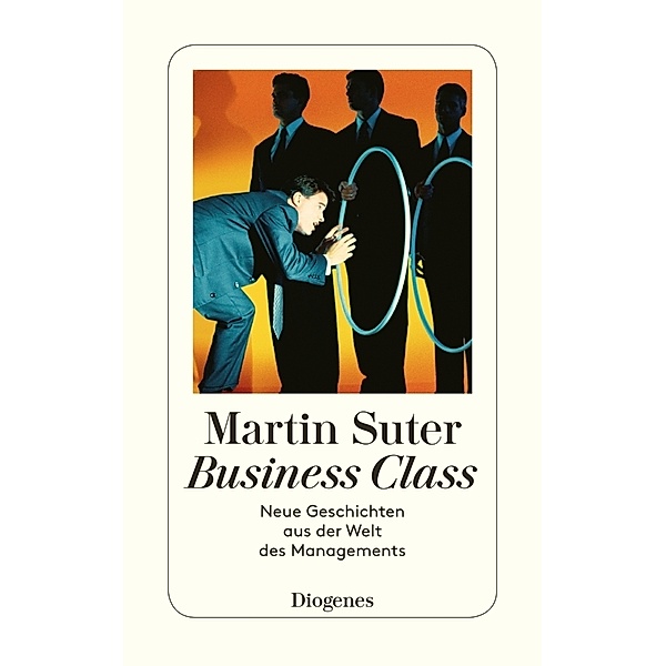 Business Class, Neue Geschichten aus der Welt des Managements, Martin Suter