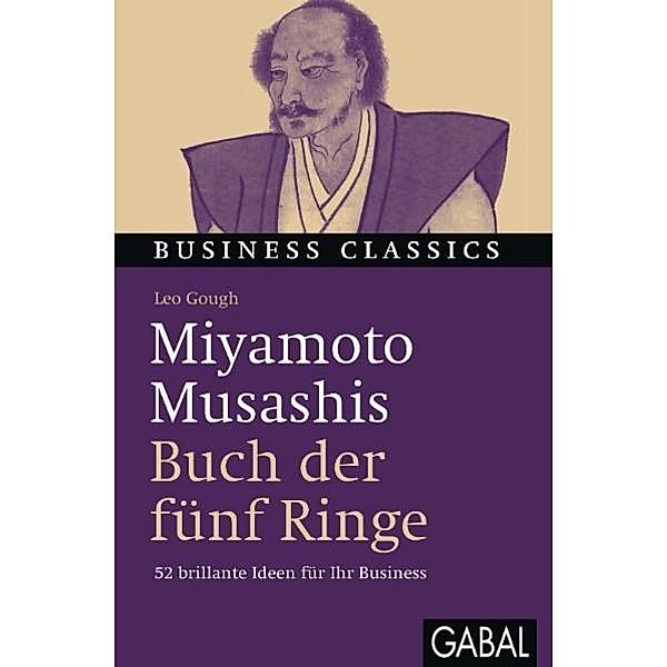 Business Classics / Miyamoto Musashis Buch der fünf Ringe, Leo Gough