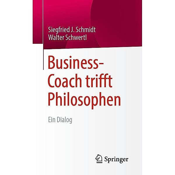 Business-Coach trifft Philosophen, Siegfried J. Schmidt, Walter Schwertl