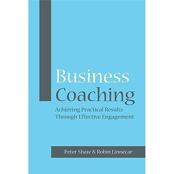 Business Coaching, Peter J. A. Shaw, Robin Linnecar