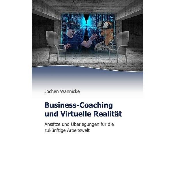 Business-Coaching und Virtuelle Realität, Jochen Wannicke