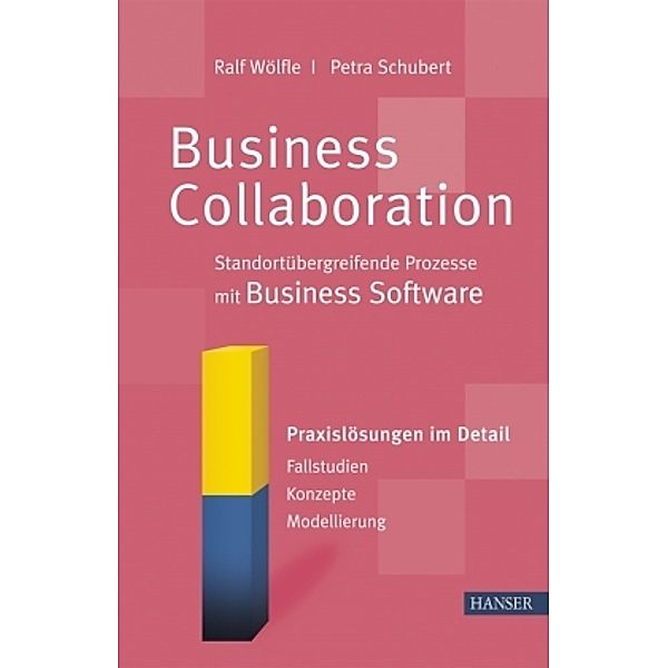 Business Collaboration: Standortübergreifende Prozesse mit Business Software, Ralf Wölfle, Petra Schubert