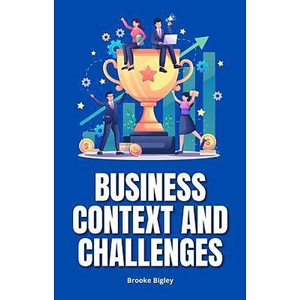 Business Context And Challenges, Brooke Bigley