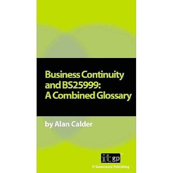 Business Continuity and BS25999, Alan Calder