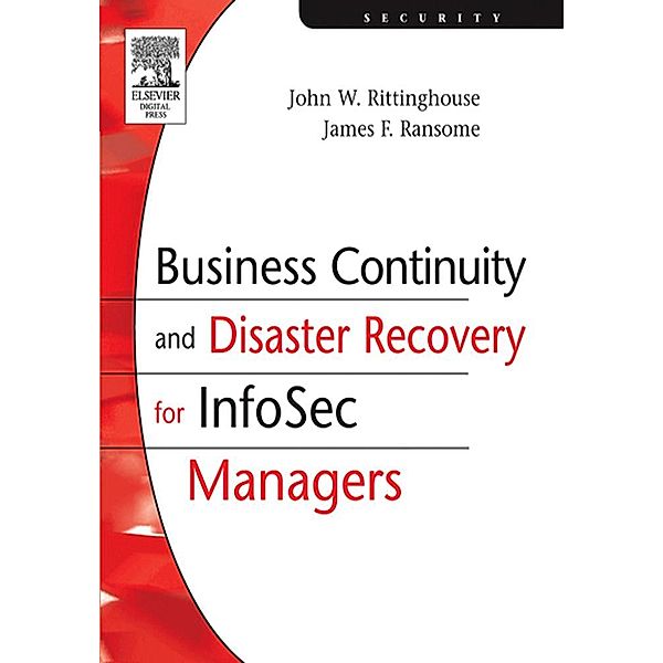 Business Continuity and Disaster Recovery for InfoSec Managers / Digital Press, Cism John Rittinghouse, Cissp James F. Ransome