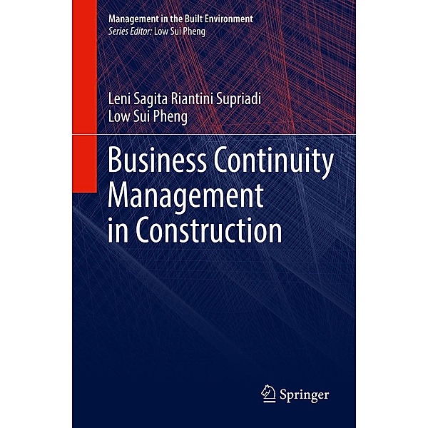 Business Continuity Management in Construction / Management in the Built Environment, Leni Sagita Riantini Supriadi, Low Sui Pheng