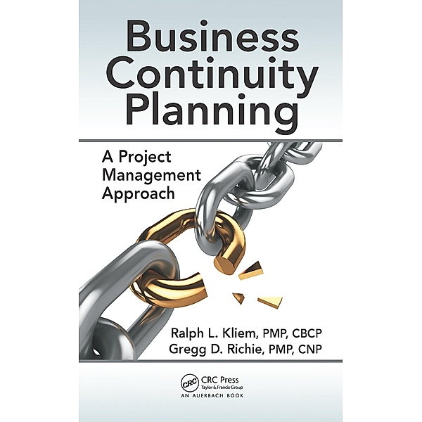 Business Continuity Planning, Ralph L. Kliem, Gregg D. Richie