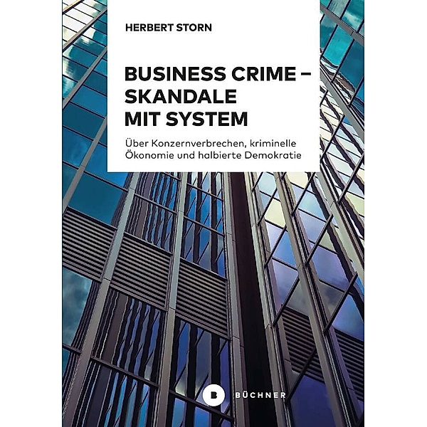 Business Crime - Skandale mit System, Herbert Storn