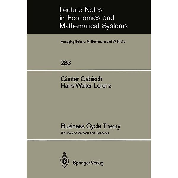 Business Cycle Theory / Lecture Notes in Economics and Mathematical Systems Bd.283, Günter Gabisch, Hans-Walter Lorenz