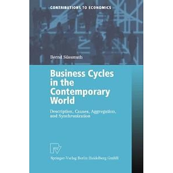 Business Cycles in the Contemporary World / Contributions to Economics, Bernd Süssmuth
