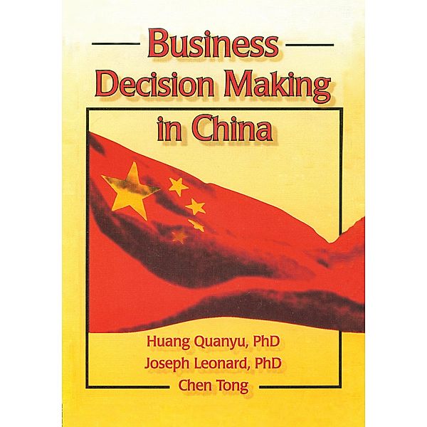 Business Decision Making in China, Huang Quanyu, Chen Tong, Joseph W Leonard
