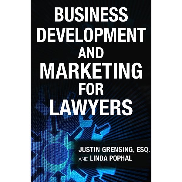 Business Development and Marketing for Lawyers, Justin Grensing, Linda Pophal