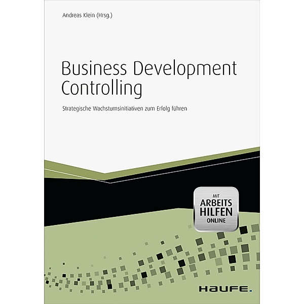 Business Development Controlling - mit Arbeitshilfen online / Haufe Fachbuch, Andreas Klein