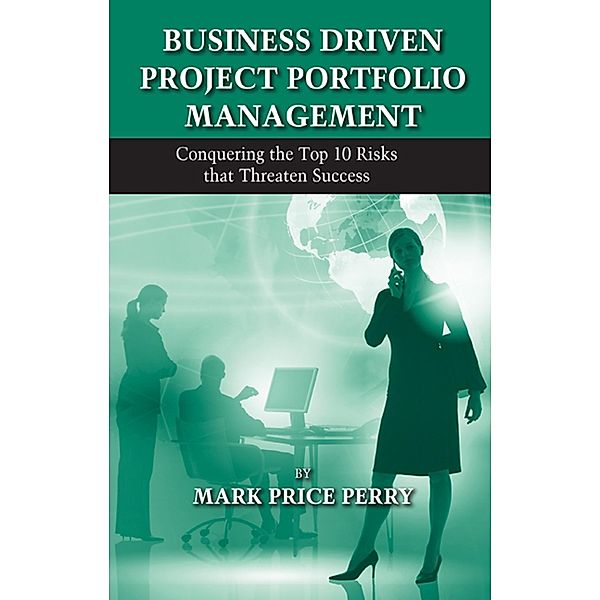 Business Driven Project Portfolio Management, Mark Perry