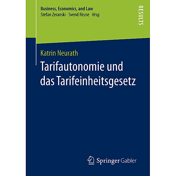 Business, Economics, and Law / Tarifautonomie und das Tarifeinheitsgesetz, Katrin Neurath