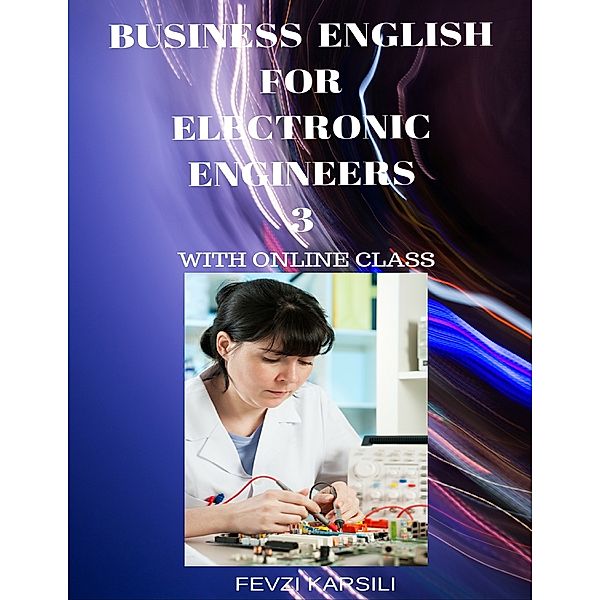 Business English for  Electronic Engineers 3, Fevzi Karsili