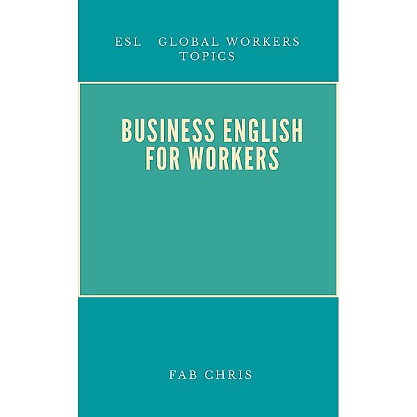 Business English For Workers, Fab Chris
