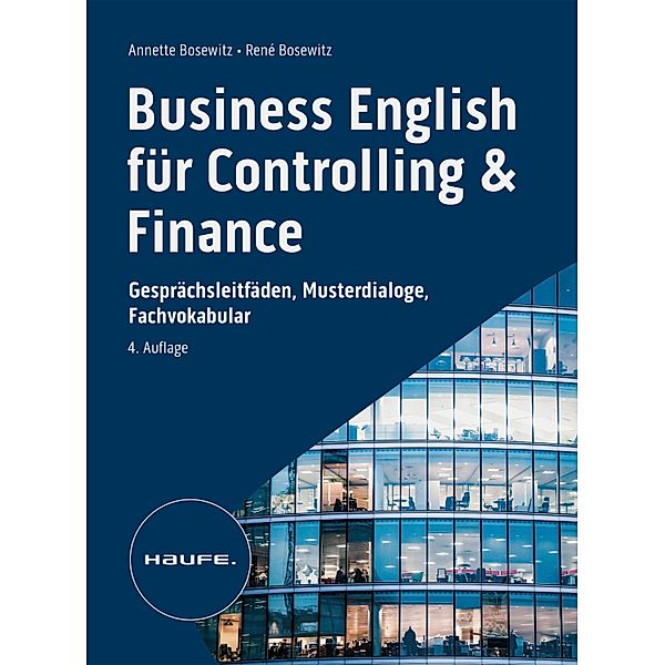 Business English für Controlling & Finance - inkl. Arbeitshilfen online / Haufe Fachbuch, Annette Bosewitz, René Bosewitz
