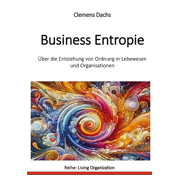 Business Entropie / Living Organization Bd.2, Clemens Dachs