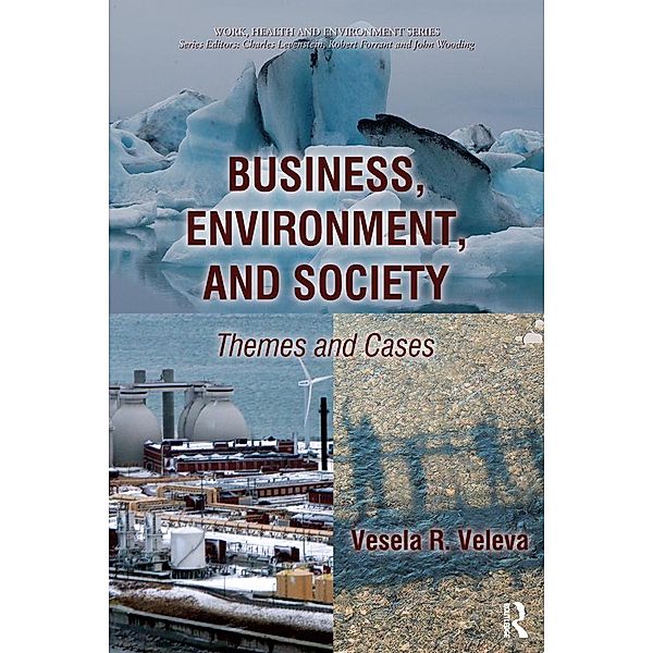 Business, Environment, and Society, Vesela R. Veleva, Charles Levenstein, John Wooding, John Forrant