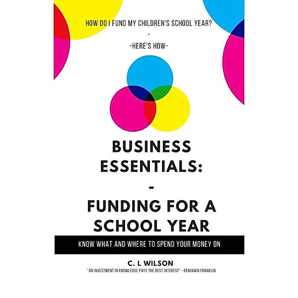 Business Essentials: Funding For A School Year, C. L Wilson