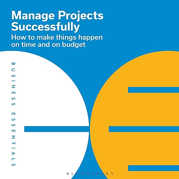 Business Essentials - Manage Projects Successfully, Bloomsbury Publishing