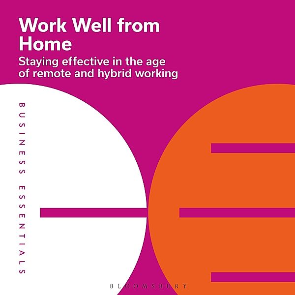 Business Essentials - Work Well From Home, Bloomsbury Publishing