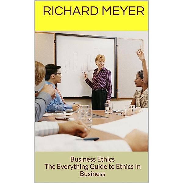 Business Ethics, Richard Meyer