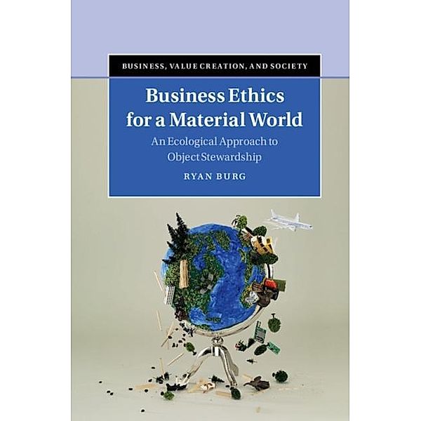 Business Ethics for a Material World, Ryan Burg