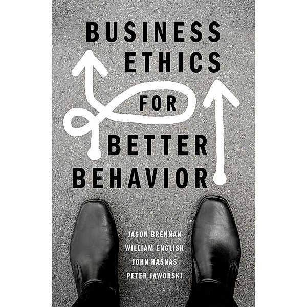 Business Ethics for Better Behavior, Jason Brennan, William English, John Hasnas, Peter Jaworski