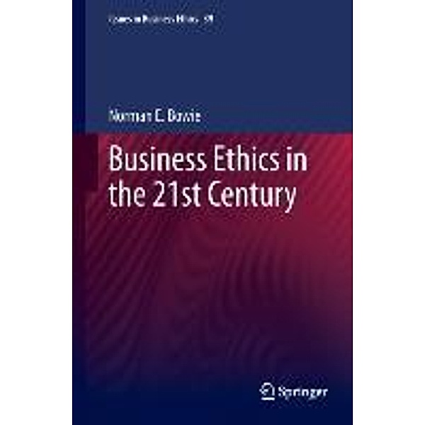 Business Ethics in the 21st Century, Norman E. Bowie
