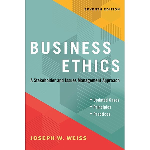 Business Ethics, Seventh Edition, Joseph W. Weiss