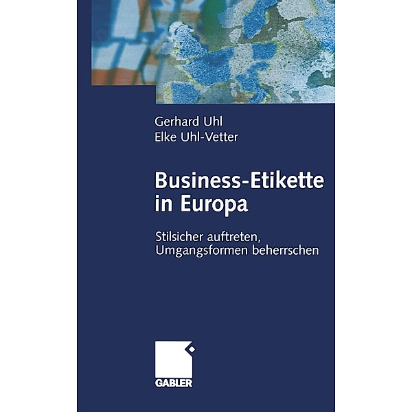 Business-Etikette in Europa, Gerhard Uhl, Elke Uhl-Vetter