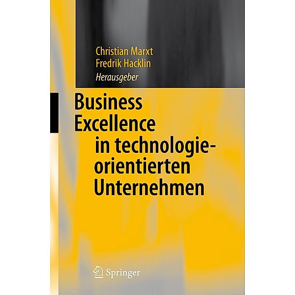 Business Excellence in technologieorientierten Unternehmen, Christian Marxt, Fredrik Hacklin