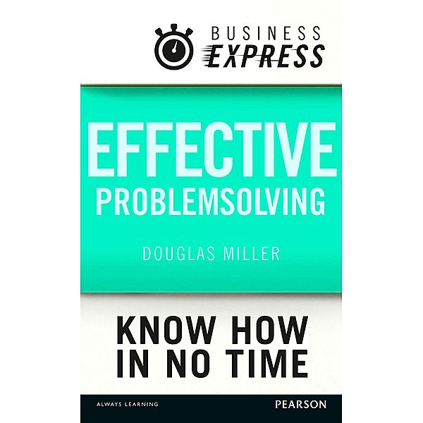 Business Express: Effective problem solving, Douglas Miller
