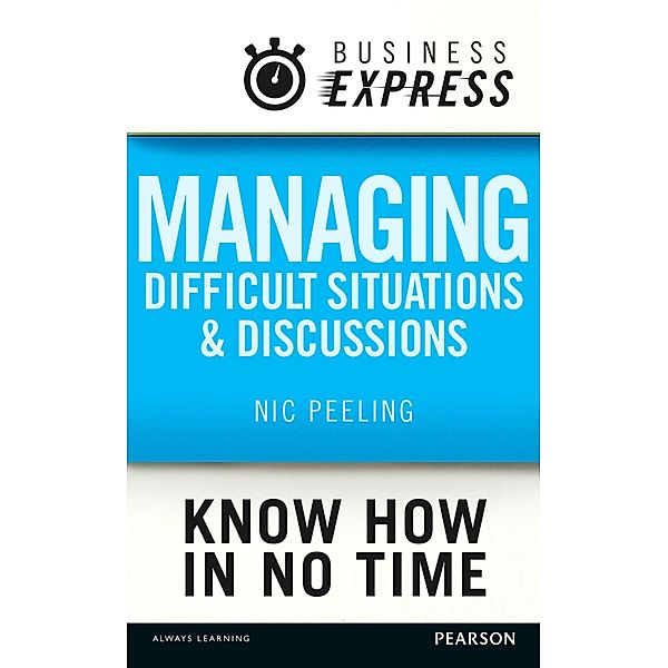 Business Express: Managing difficult situations and discussions, Nic Peeling